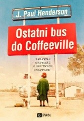 Okładka książki Ostatni bus do Coffeeville J. Paul Henderson