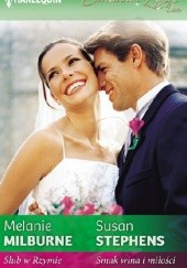 Okładka książki Ślub w Rzymie. Smak wina i miłości Melanie Milburne, Susan Stephens