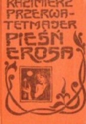 Okładka książki Pieśń Erosa Kazimierz Przerwa-Tetmajer