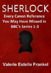 Okładka książki Sherlock: Every Canon Reference You May Have Missed in BBCs Series 1-3 Valerie Estelle Frankel