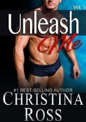 Okładka książki Unleash Me, Vol. 3 Christina Ross
