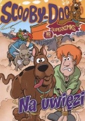 Okładka książki Scooby-Doo Na uwięzi Duffy Chris, Michael Kraiger, Michael Kupperman, Griep Terrance, Matt Wayne