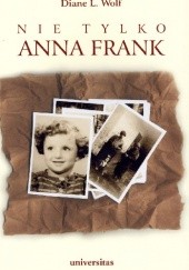 Okładka książki Nie tylko Anna Frank Diane L. Wolf