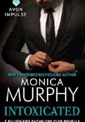 Okładka książki Intoxicated Monica Murphy