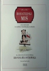 Okładka książki Bohaterski Miś, czyli przygody pluszowego niedźwiadka na wojnie Bronisława Ostrowska