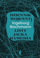 Okładka książki Dziennik wojenny. Listy Jacka Hamesha Ingeborg Bachmann