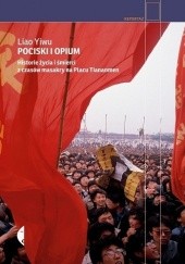 Okładka książki Pociski i opium. Historie życia i śmierci z czasów masakry na Placu Tiananmen Liao Yiwu