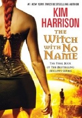 Okładka książki The Witch With No Name Kim Harrison