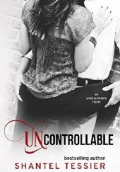 Okładka książki Uncontrollable Shantel Tessier