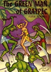 Okładka książki The Green Man of Graypec Festus Pragnell