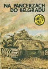 Okładka książki Na pancerzach do Belgradu Karol Szeląg