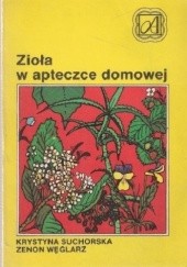Okładka książki Zioła w apteczce domowej Krystyna Suchorska-Tropiło, Zenon Węglarz
