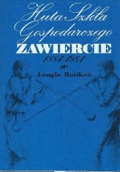 Okładka książki Huta Szkła Gospodarczego Zawiercie: 1884 - 1984 Longin Rosikoń