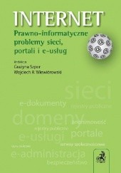 Okładka książki Internet. Prawno-informatyczne problemy sieci, portali i e-usług Grażyna Szpor