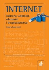 Okładka książki Internet. Ochrona wolności, własności i bezpieczeństwa Grażyna Szpor