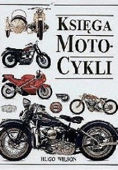 Okładka książki Księga motocykli Hugo Wilson
