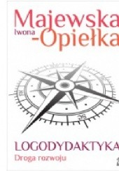 Okładka książki Logodydaktyka Droga rozwoju Iwona Majewska-Opiełka