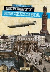 Okładka książki Sekrety Szczecina Roman Czejarek