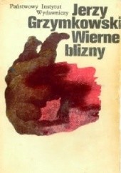 Okładka książki Wierne blizny Jerzy Grzymkowski