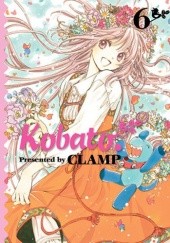 Okładka książki Kobato. 6 Mokona Apapa, Satsuki Igarashi, Tsubaki Nekoi, Nanase Ohkawa