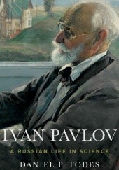 Okładka książki Ivan Pavlov. A Russian Life in Science Daniel P. Todes
