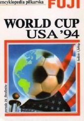Okładka książki Encyklopedia piłkarska FUJI World Cup USA'94 (tom 10) Andrzej Gowarzewski