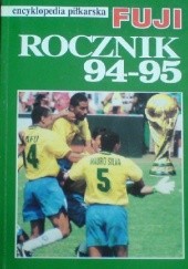Okładka książki Encyklopedia piłkarska FUJI Rocznik 94-95 (tom 11) Andrzej Gowarzewski