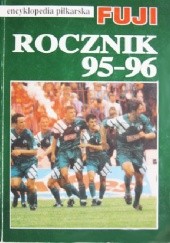 Okładka książki Encyklopedia piłkarska FUJI Rocznik 95-96 (tom 15) Andrzej Gowarzewski