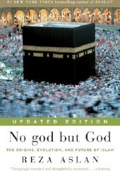 Okładka książki No god but God. The Origins, Evolution, and Future of Islam Reza Aslan
