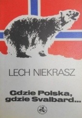 Okładka książki Gdzie Polska, gdzie Svalbard... Lech Niekrasz
