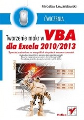 Okładka książki Tworzenie makr w VBA dla Excela 2010/2013. Ćwiczenia Mirosław Lewandowski