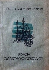 Okładka książki Bracia Zmartwychwstańcy Józef Ignacy Kraszewski