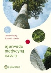 Okładka książki Ajurweda medycyną natury David Frawley, Subhash Ranade