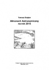Okładka książki Almanach Astronomiczny na rok 2015 Tomasz Ściężor