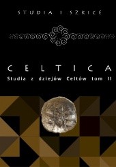 Celtica. Studia z dziejów Celtów tom II