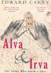 Okładka książki Alva and Irva: The Twins Who Saved a City Edward Carey