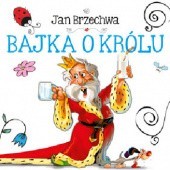 Okładka książki Bajka o królu Jan Brzechwa