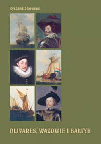 Olivares, Wazowie i Bałtyk. Polska w polityce zagranicznej Hiszpanii w latach 1621-1632