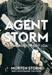 Okładka książki Agent Storm. We wnętrzu Al-Kaidy i CIA Morten Storm