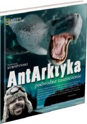 Okładka książki AntArktyka. Podwodne zauroczenie Bartosz Stróżyński