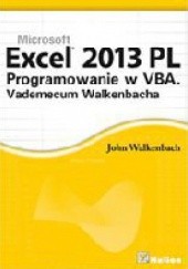 Okładka książki Excel 2013 PL. Programowanie w VBA. Vademecum Walkenbacha John Walkenbach