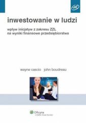 Okładka książki Inwestowanie w ludzi. Wpływ inicjatyw z zakresu ZZL na wyniki finansowe przedsiębiorstwa John Boudreau, Wayne F. Cascio