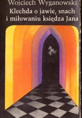 Okładka książki Klechda o jawie, snach i miłowaniu księdza Jana Wojciech Wyganowski