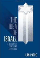 Okładka książki The Idea Of Israel: A History Of Power And Knowledge Ilan Pappe