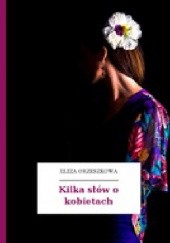 Okładka książki Kilka słów o kobietach Eliza Orzeszkowa
