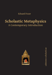 Okładka książki Scholastic Metaphysics: A Contemporary Introduction Edward Feser