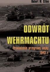 Okładka książki Odwrót Wehrmachtu Robert Citino