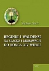Okładka książki Beginki i waldensi na Śląsku i Morawach do końca XIV wieku Magdalena Ogórek