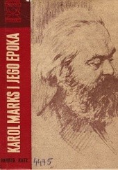Okładka książki Karol Marks i jego epoka Henryk Katz
