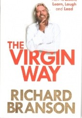 Okładka książki The Virgin Way: How to Listen, Learn, Laugh and Lead Richard Branson